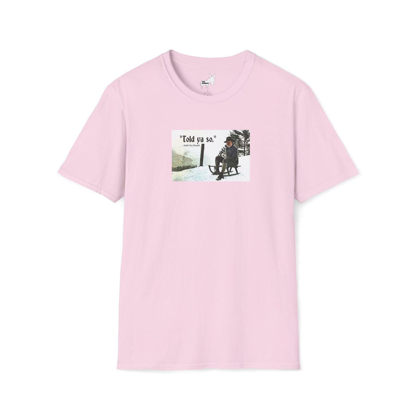 Told ya so. - Addie the Baddi T-Shirt