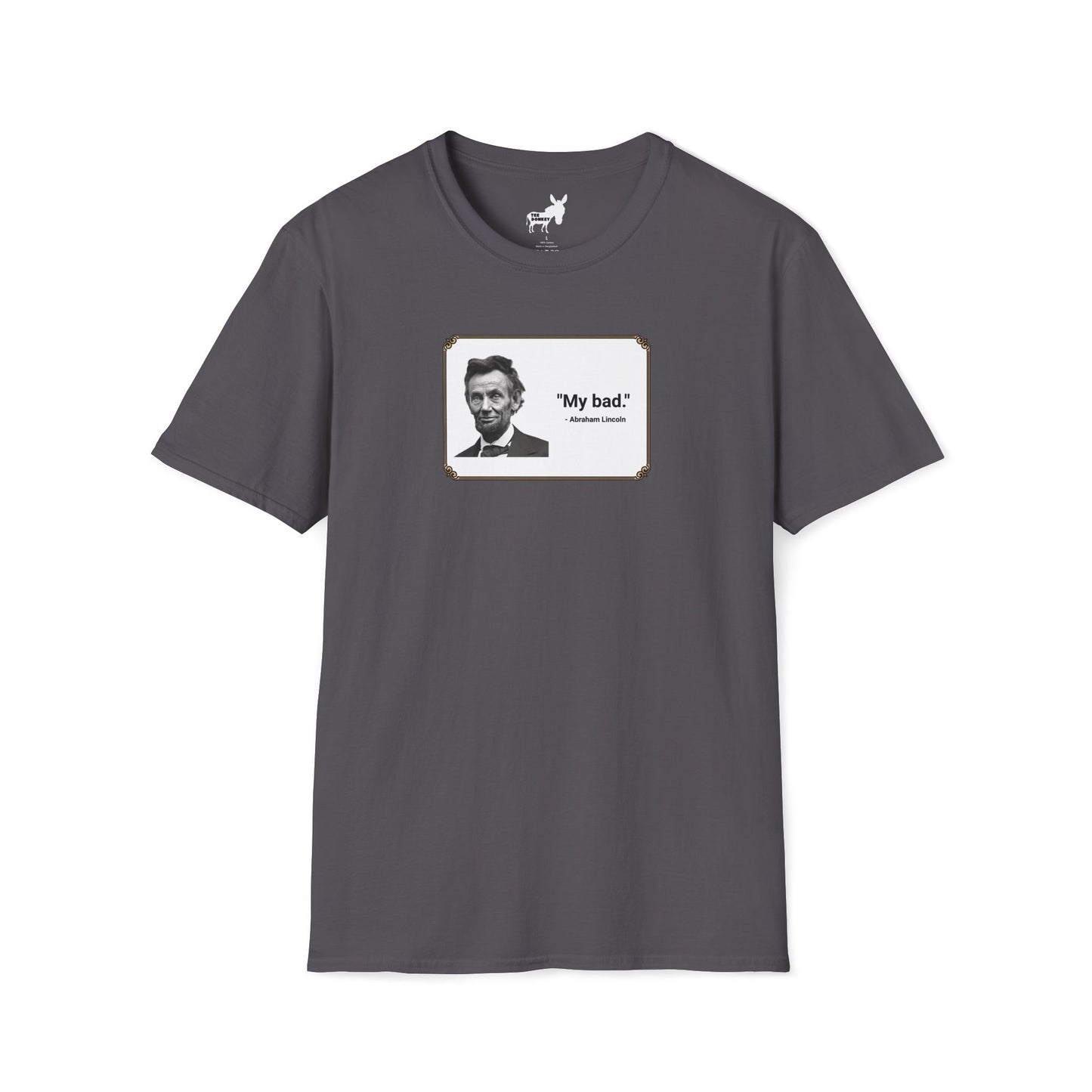 "My bad." Abraham Lincoln T-Shirt