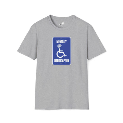 MENTALLY HANDICAPPED T-Shirt