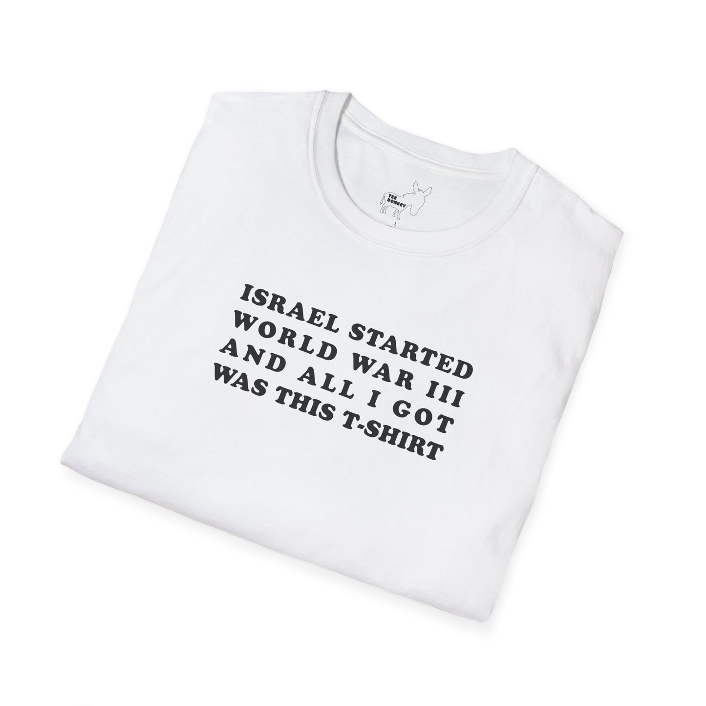 ISRAEL STARTED WORLD WAR III AND ALL I GOT WAS THIS T-SHIRT