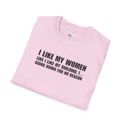 I LIKE MY WOMEN LIKE BUILDING 7 - T-Shirt