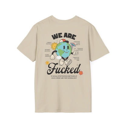 WE ARE FUCKED T-Shirt