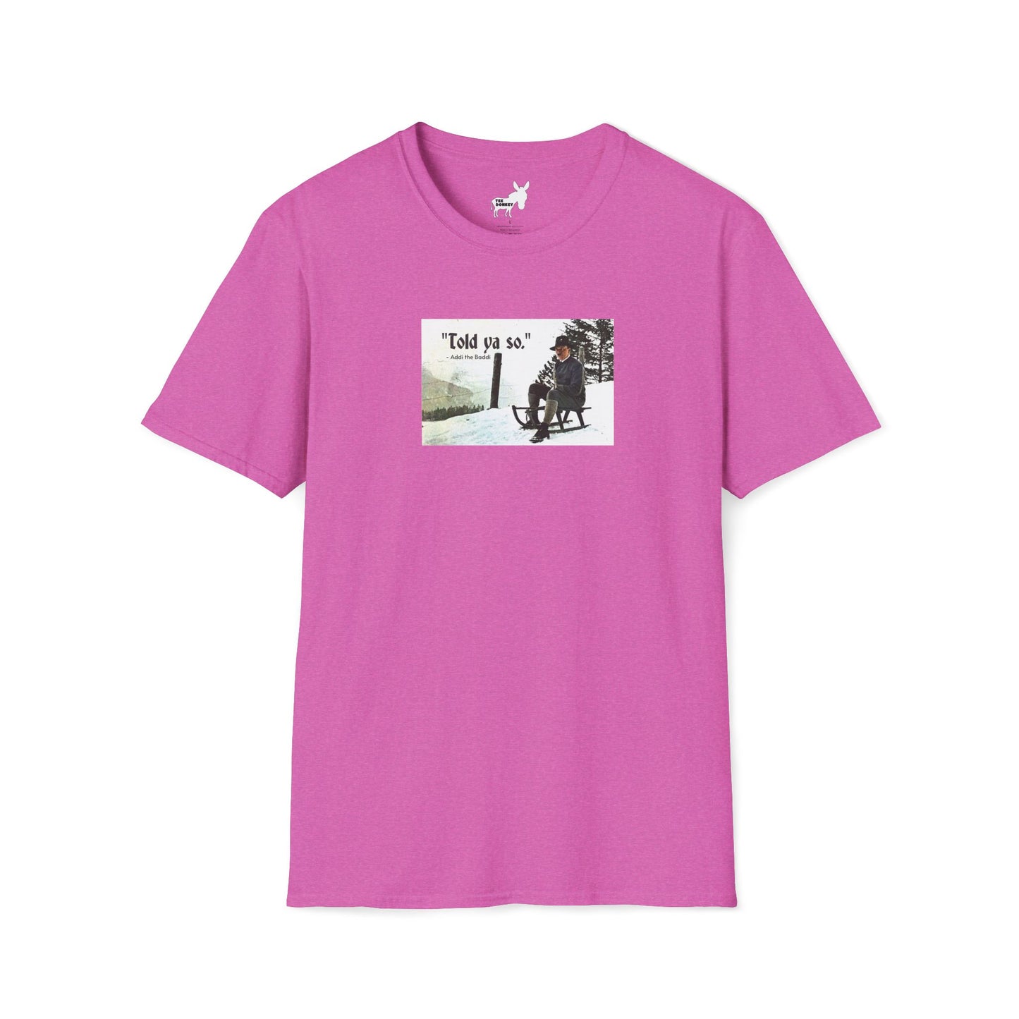 Told ya so. - Addie the Baddi T-Shirt