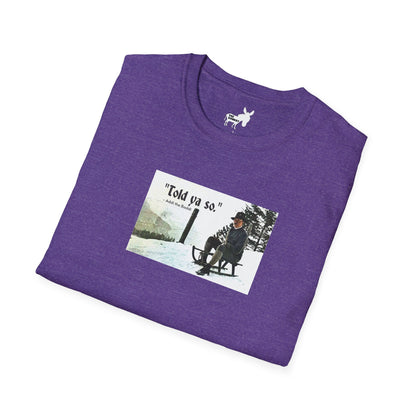 Told ya so. - Addie the Baddi T-Shirt