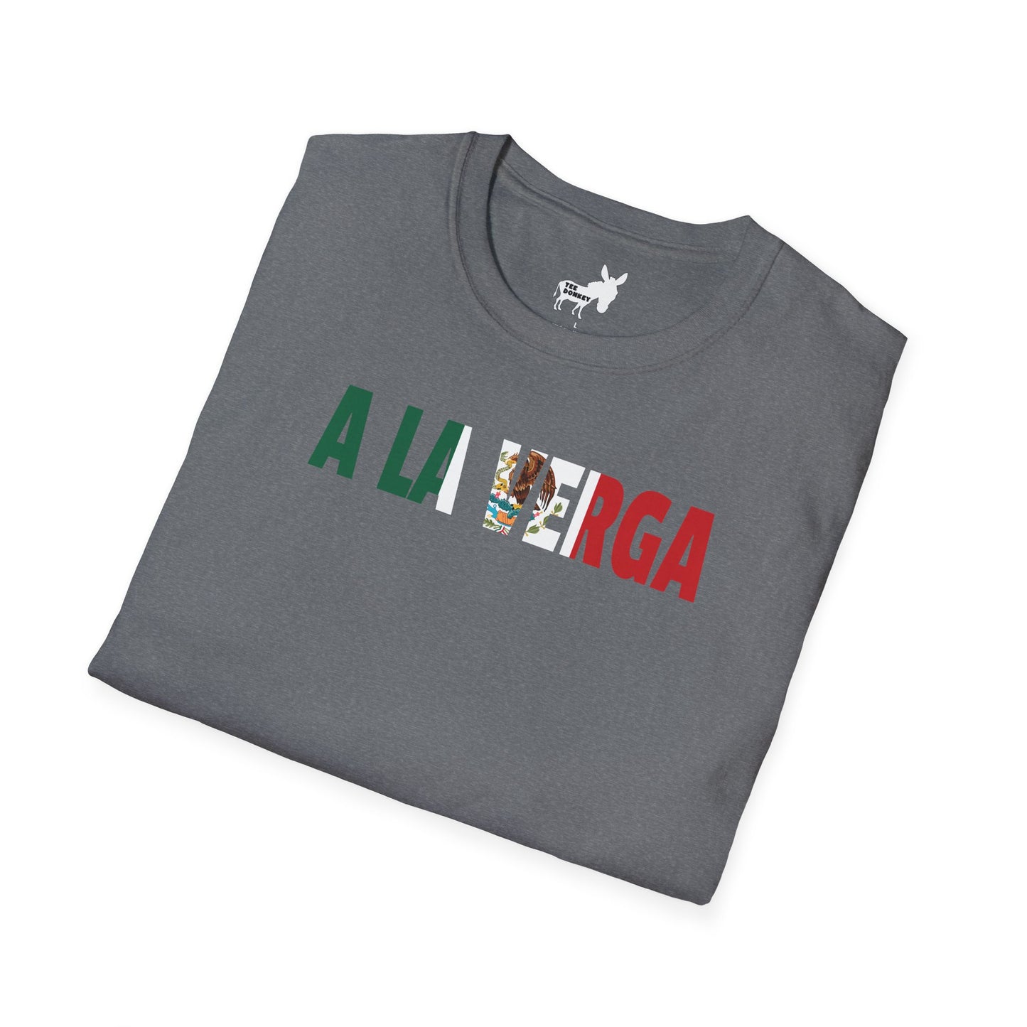 A LA VERGA - MEXICAN FLAG T-Shirt
