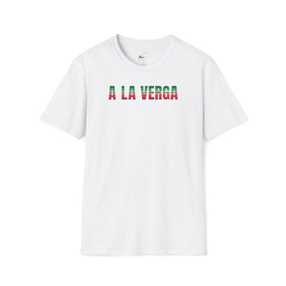 A LA VERGA T-Shirt