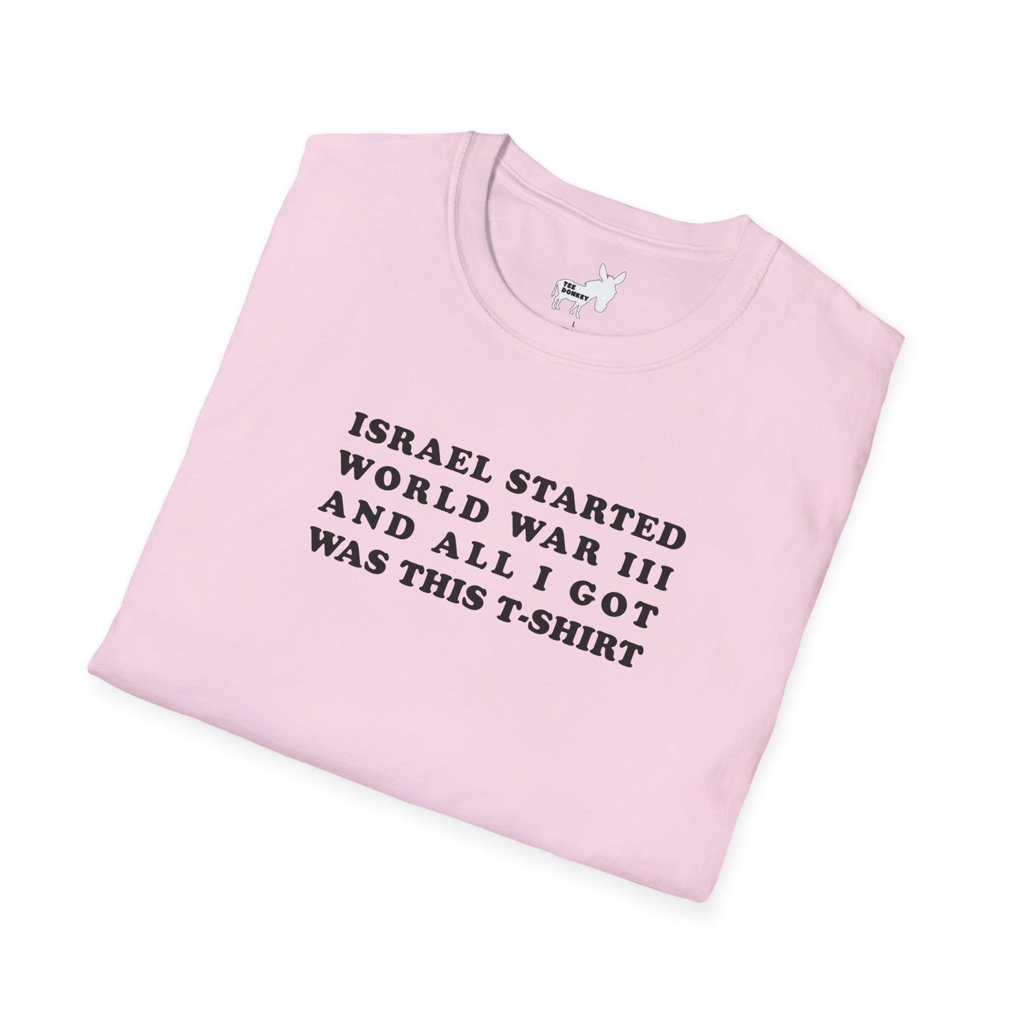 ISRAEL STARTED WORLD WAR III AND ALL I GOT WAS THIS T-SHIRT
