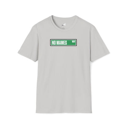 NO MAMES WAY T-Shirt