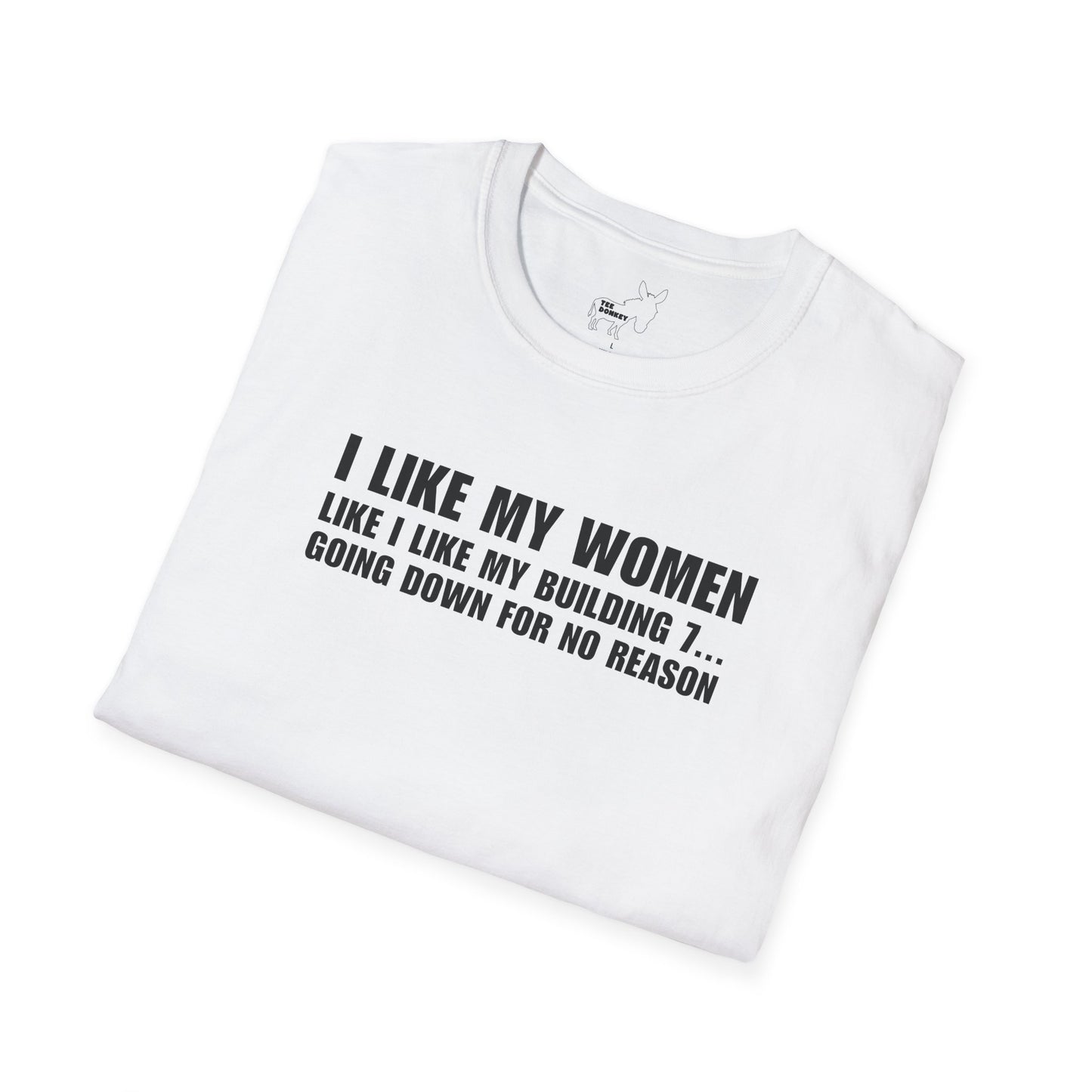 I LIKE MY WOMEN LIKE BUILDING 7 - T-Shirt