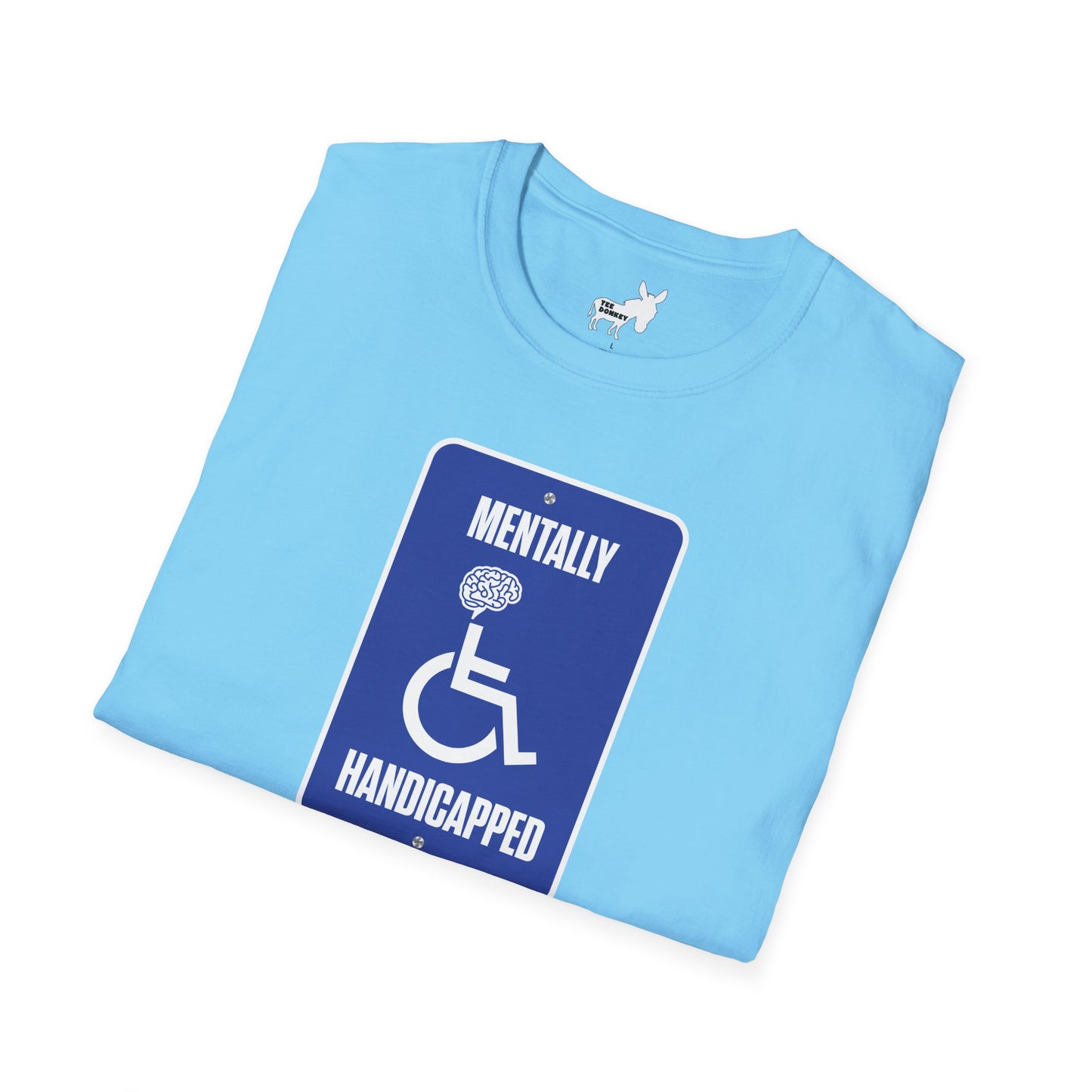MENTALLY HANDICAPPED T-Shirt