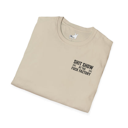 SHIT SHOW AT THE FUCK FACTORY T-Shirt