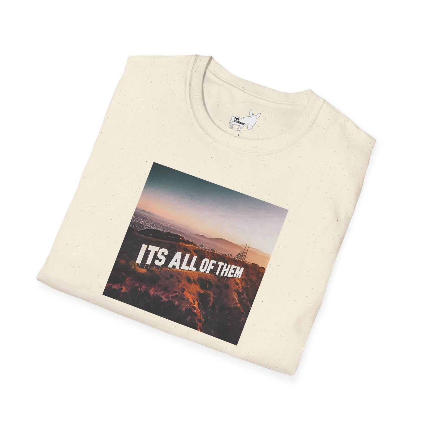 IT'S ALL OF THEM - HOLLYWOOD SIGN - T-Shirt