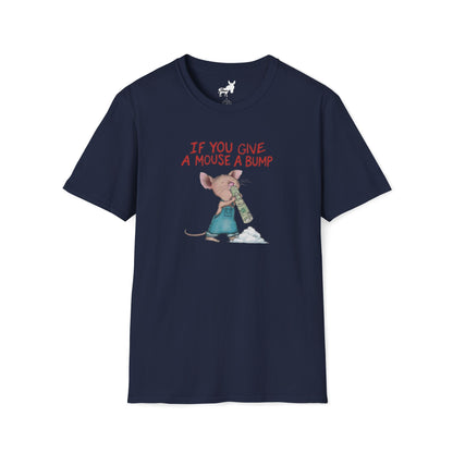 IF YOU GIVE A MOUSE A BUMP - T-Shirt
