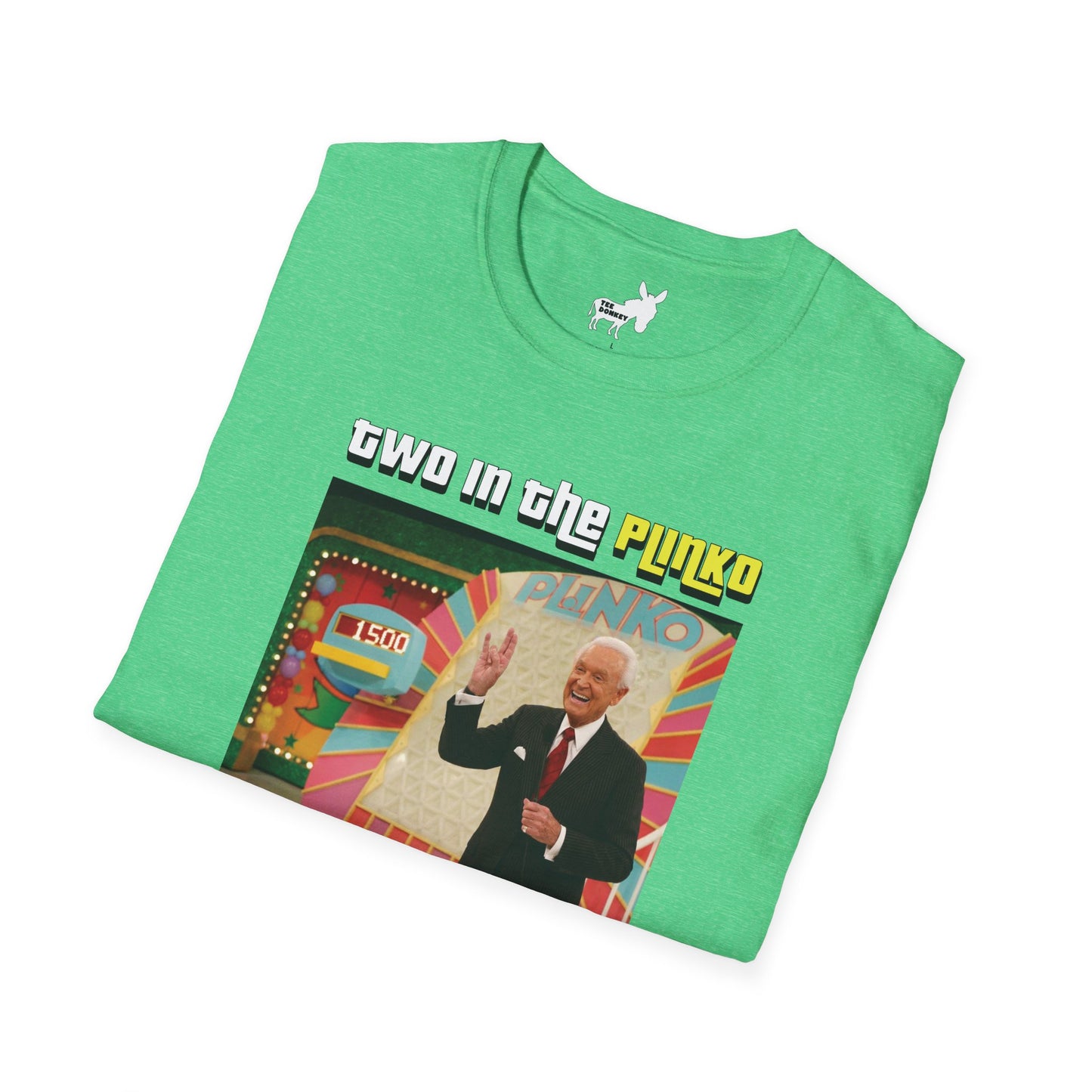 TWO IN THE PLINKO, ONE IN THE STINKO - T-Shirt