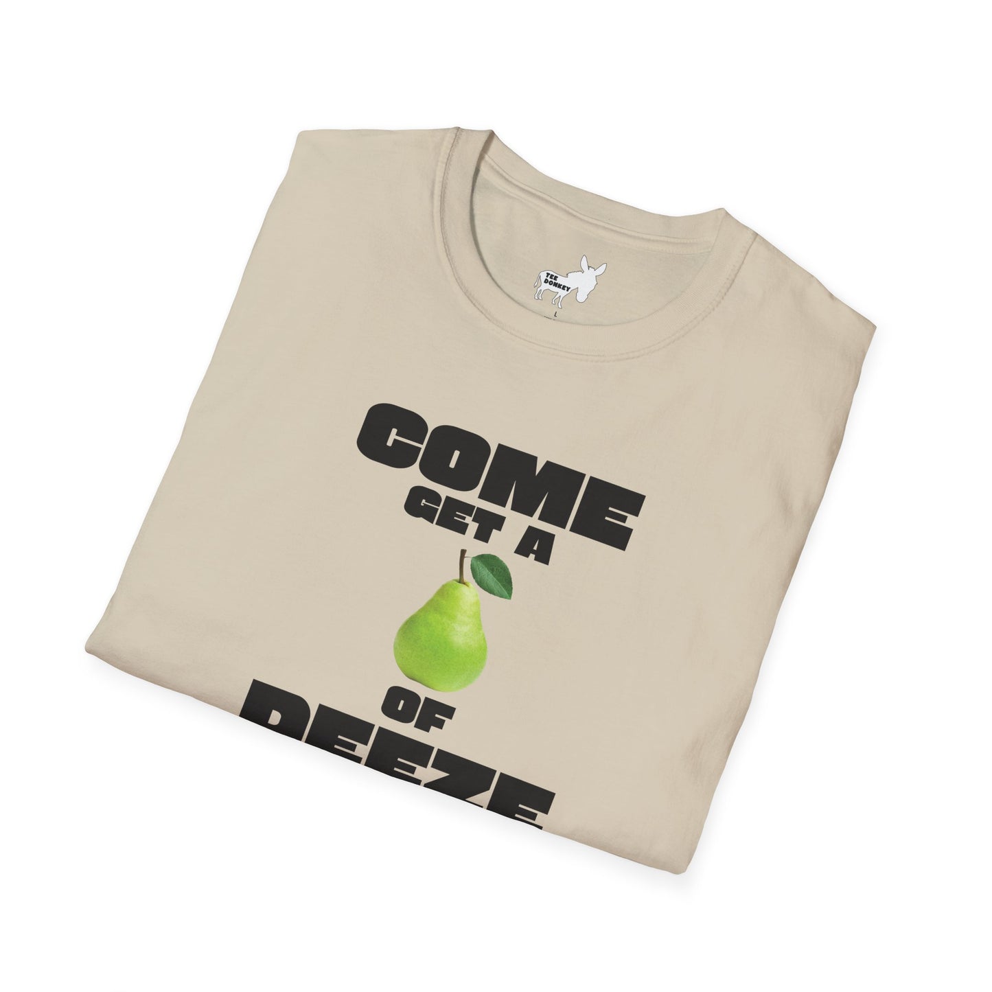 COME GET A PEAR OF DEEZE NUTS T-Shirt