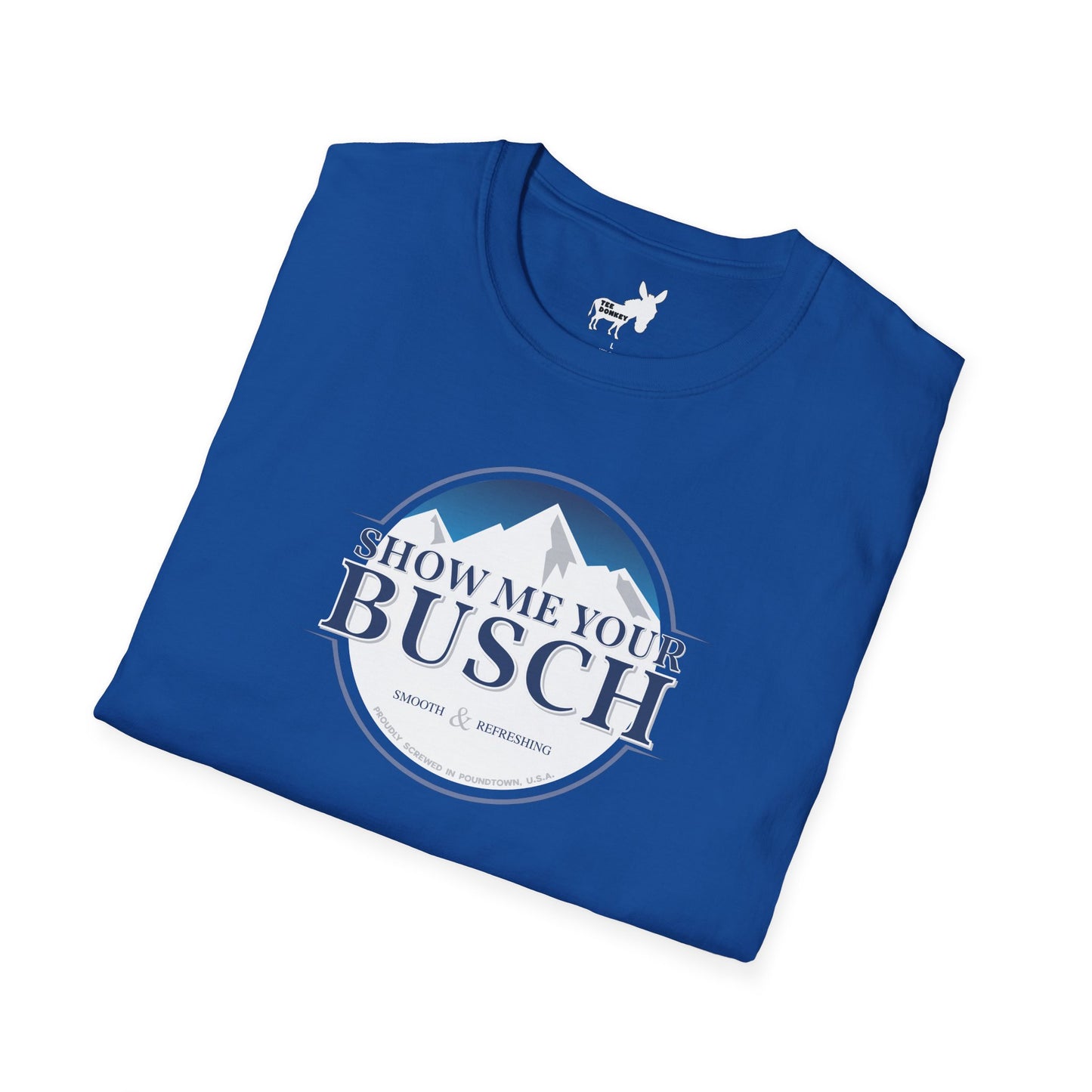 Show Me Your Busch T-Shirt