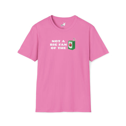 NOT A BIG FAN OF THE JUICE T-Shirt